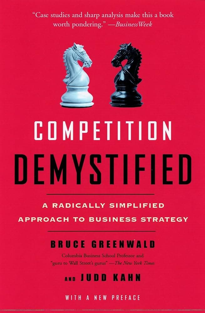 Cover of Competition Demystified by Bruce C. Greenwald and Judd Kahn